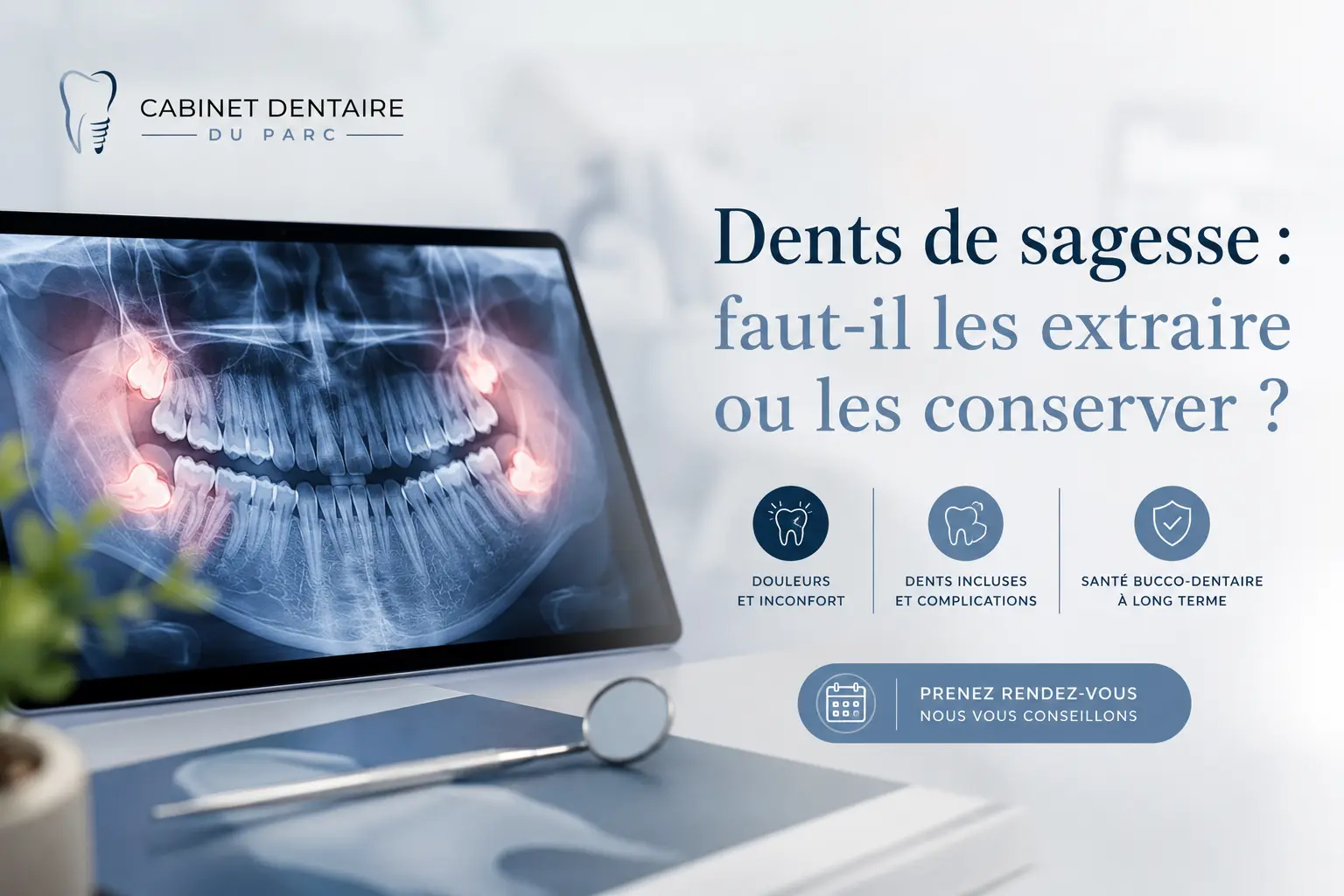 Radiographie dentaire sur écran avec stéthoscope et plantes, texte "Dents de sagesse : faut-il les extraire ou les conserver ?" et bouton "Prenez rendez-vous".